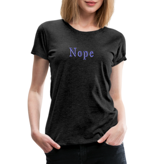 Nope - Women's Classic T-Shirt - charcoal grey