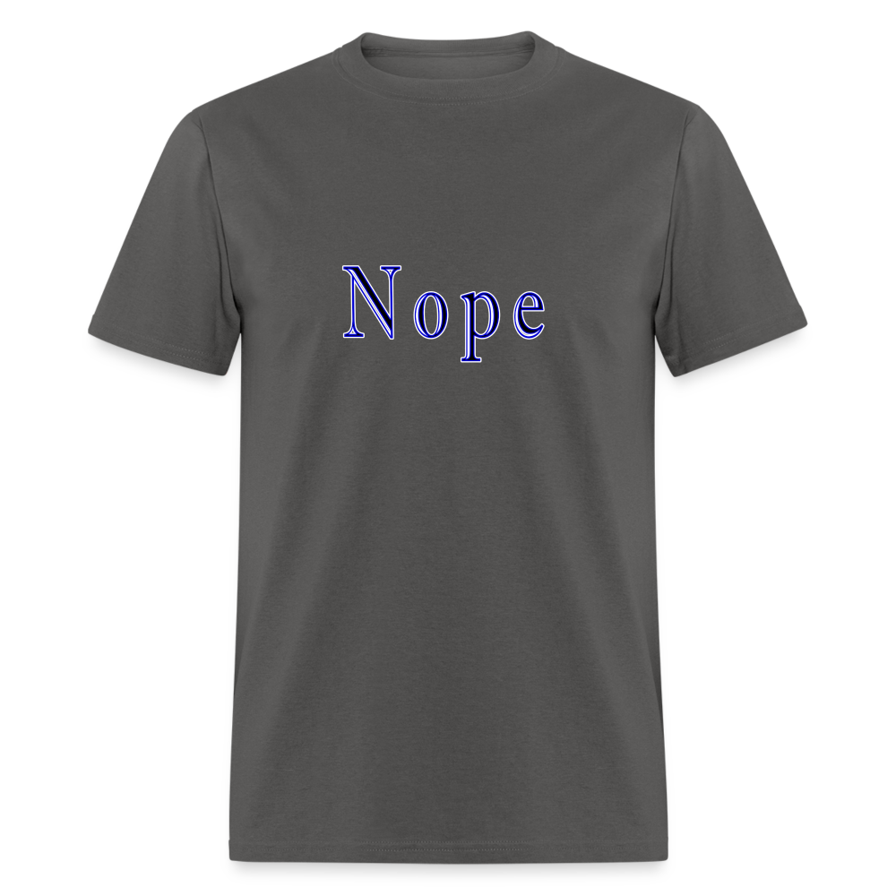 Nope Unisex Classic T-Shirt - charcoal