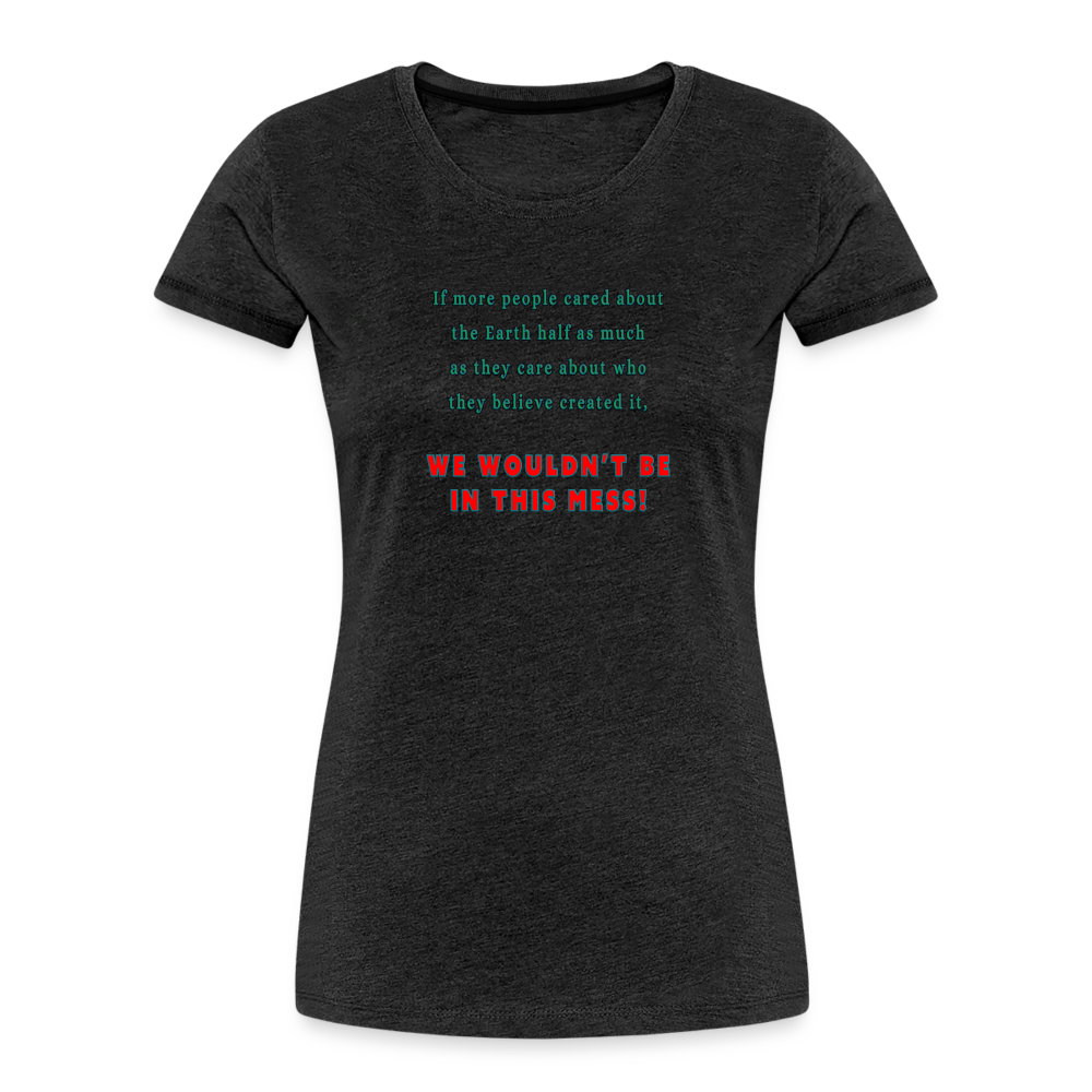 Mess - Women’s T-Shirt - Responsibly Sourced - charcoal grey