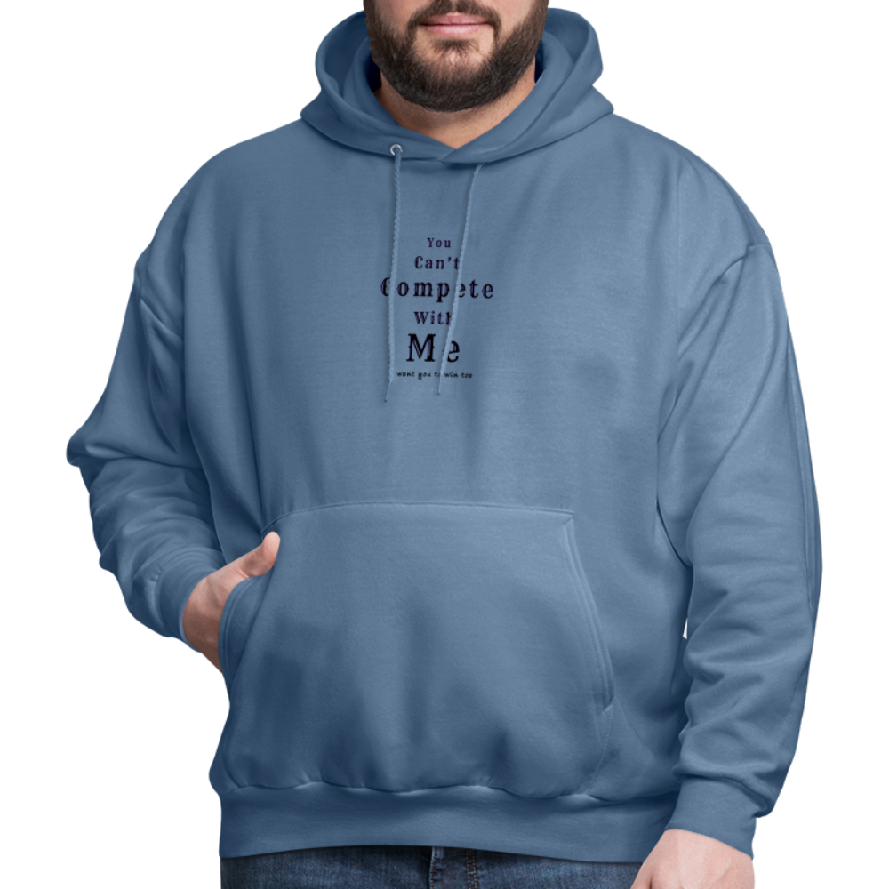 "You can't compete with me. I want you to win too." - Unisex Hoodie - denim blue