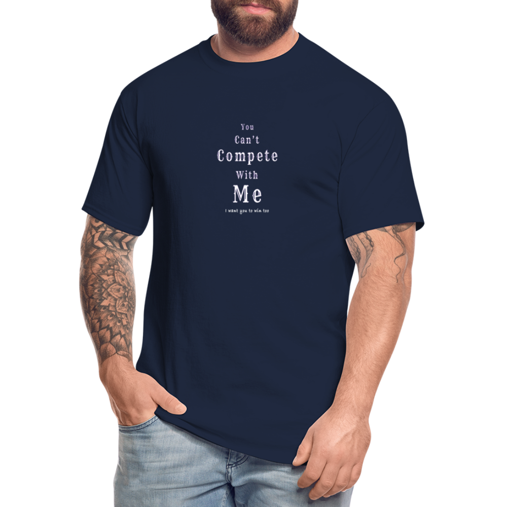 "You can't compete with me. I want you to win too."  - Tall T-Shirt - navy