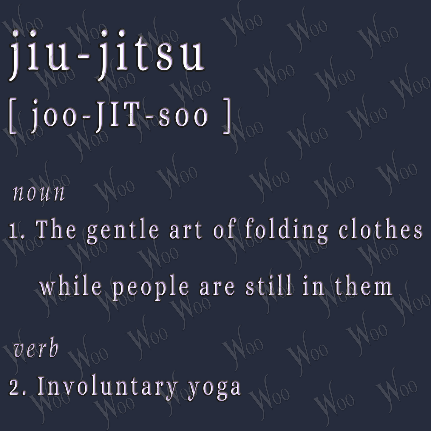 "jiu-jitsu  [ joo-JIT-soo ]  noun  The gentle art of folding clothes while people are still in them  verb  Involuntary yoga"