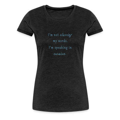 Cursive - Women’s T-Shirt - charcoal grey