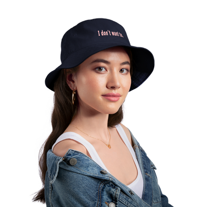 I don't want to. - Bucket Hat - navy