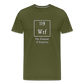 Wtf - Unisex T-Shirt - olive green