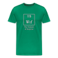 Wtf - Unisex T-Shirt - kelly green