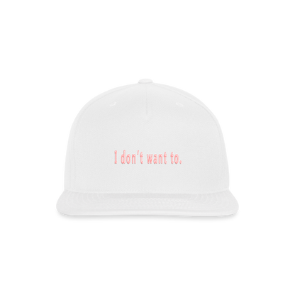 Don't Want To - Snapback Baseball Cap - white