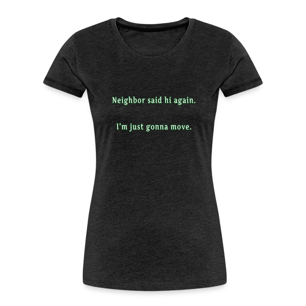 Neighbor - Women’s T-Shirt - Responsibly Sourced - charcoal grey