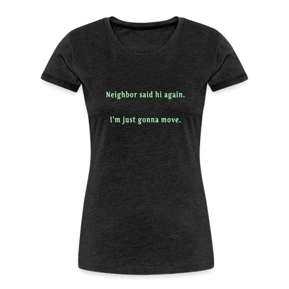 Neighbor - Women’s T-Shirt - Responsibly Sourced - charcoal grey