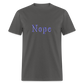 Nope Unisex Classic T-Shirt - charcoal