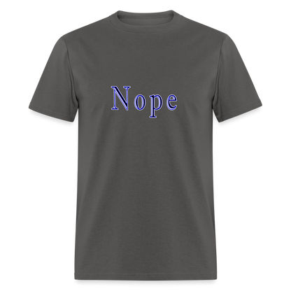 Nope Unisex Classic T-Shirt - charcoal