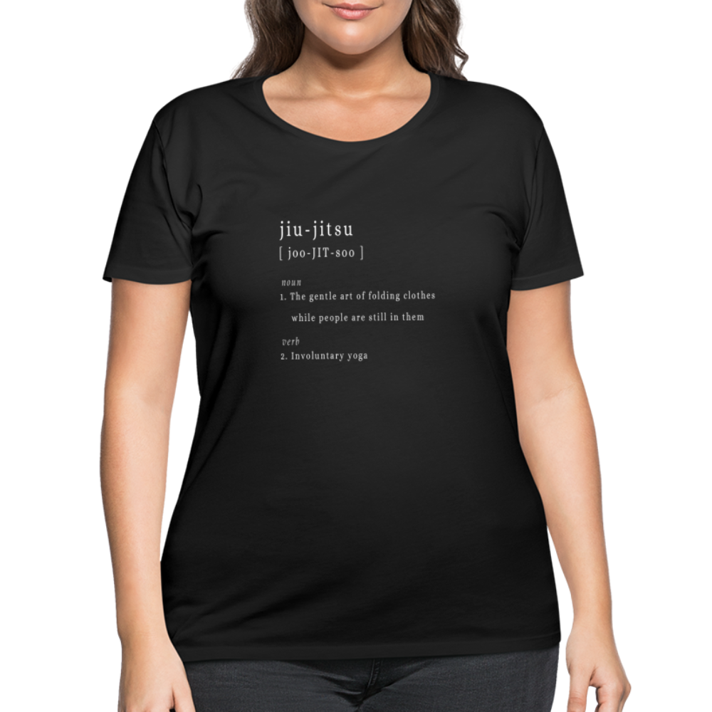 "jiu-jitsu [ joo-JIT-soo ] noun 1. The gentle art of folding clothes while people are still in them verb 2. Involuntary yoga"  - Women’s Curvy T-Shirt - black