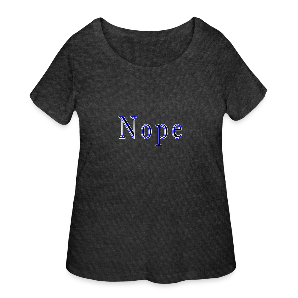 Nope - Women’s Curvy T-Shirt - deep heather