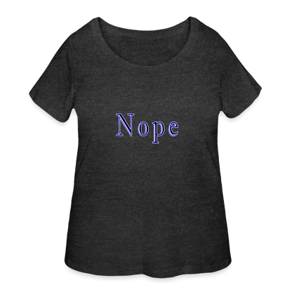 Nope - Women’s Curvy T-Shirt - deep heather