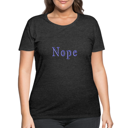 Nope - Women’s Curvy T-Shirt - deep heather