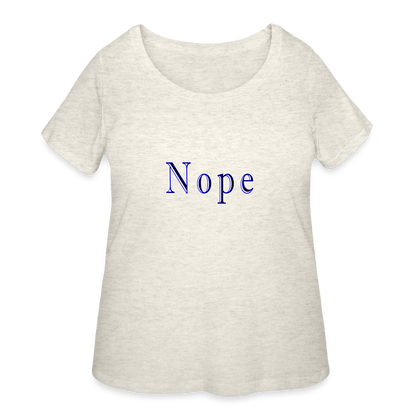 Nope - Women’s Curvy T-Shirt - heather oatmeal