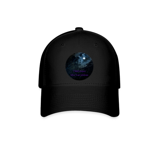 Mainstream - Baseball Cap - Black - "I hated everyone before it was mainstream" on a circular background of a cloud-covered moon with a liquid overlay.