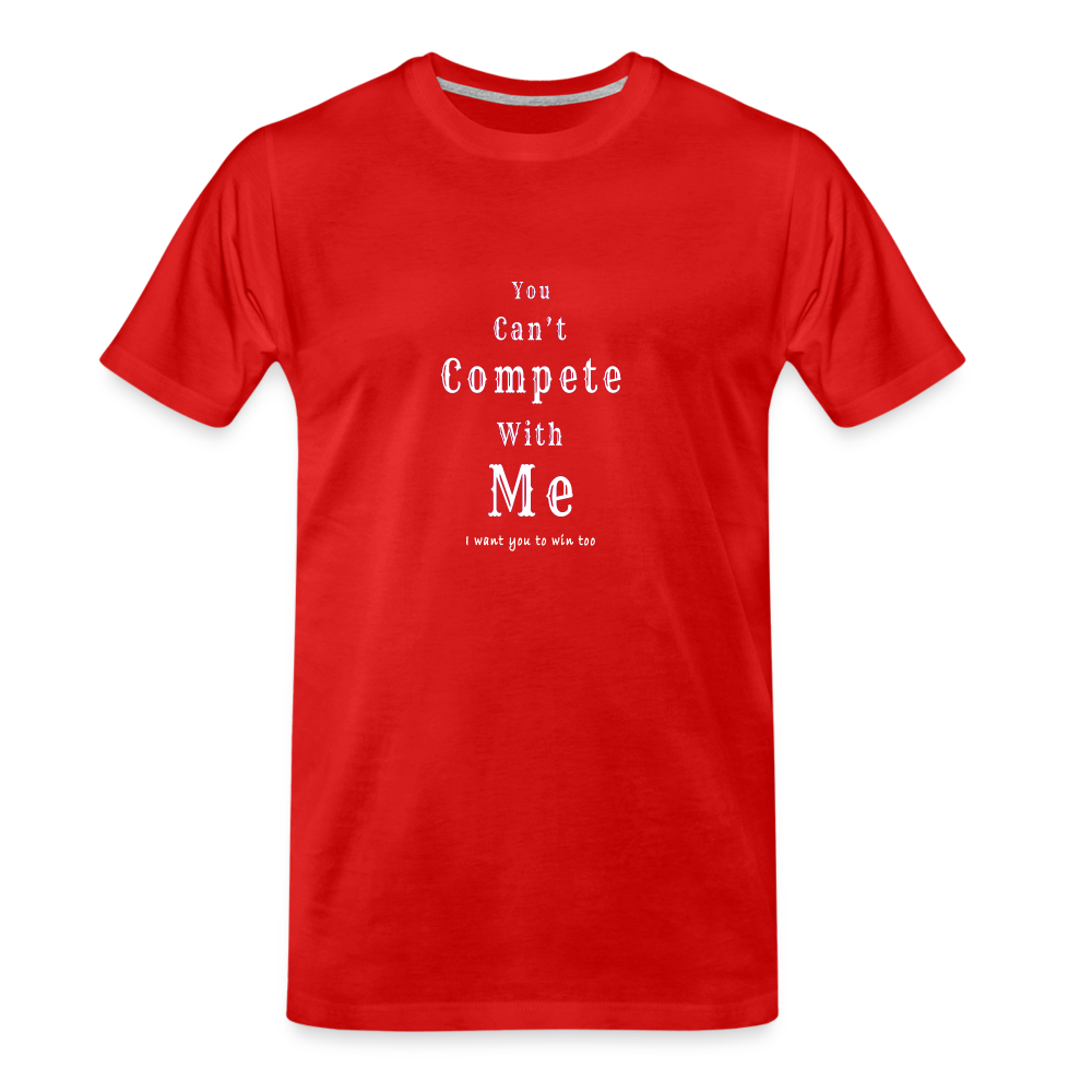 "You can't compete with me. I want you to win too."  - Unisex T-Shirt - red