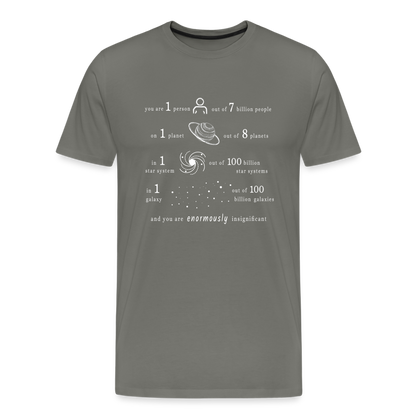 Insignificant - Unisex T-Shirt - asphalt grey - “You are 1 person out of 7 billion people On 1 planet out of 8 planets In 1 star system out of 100 billion star systems In 1 galaxy out of 100 billion galaxies and you are enormously insignificant”