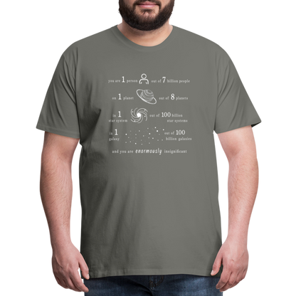 Insignificant - Unisex T-Shirt - asphalt grey - “You are 1 person out of 7 billion people On 1 planet out of 8 planets In 1 star system out of 100 billion star systems In 1 galaxy out of 100 billion galaxies and you are enormously insignificant”