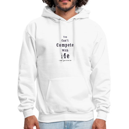 "You can't compete with me. I want you to win too."  - Unisex Hoodie - white