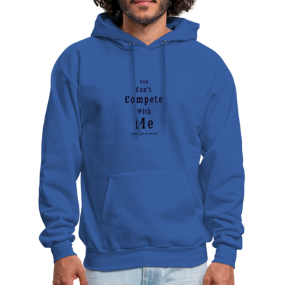 "You can't compete with me. I want you to win too."  - Unisex Hoodie - royal blue