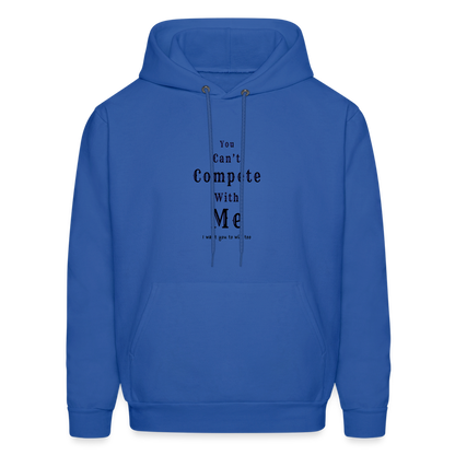 "You can't compete with me. I want you to win too."  - Unisex Hoodie - royal blue