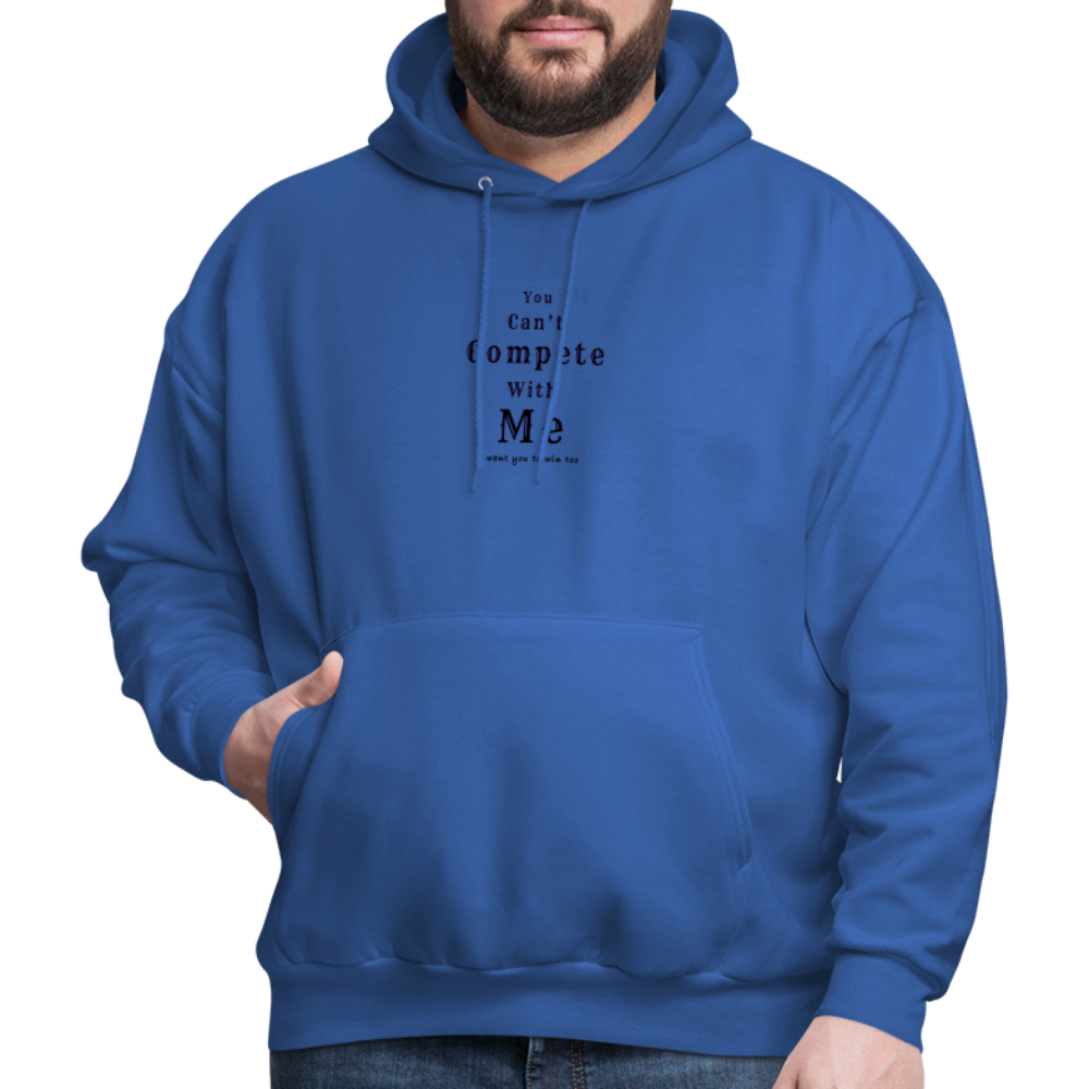 "You can't compete with me. I want you to win too."  - Unisex Hoodie - royal blue