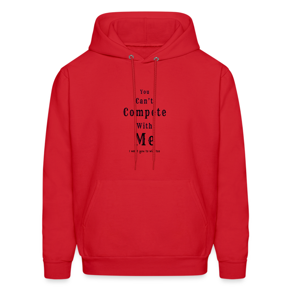 "You can't compete with me. I want you to win too."  - Unisex Hoodie - red