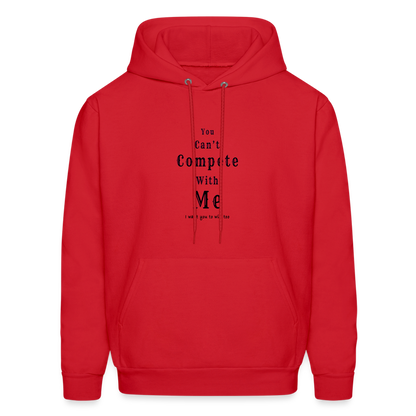 "You can't compete with me. I want you to win too."  - Unisex Hoodie - red