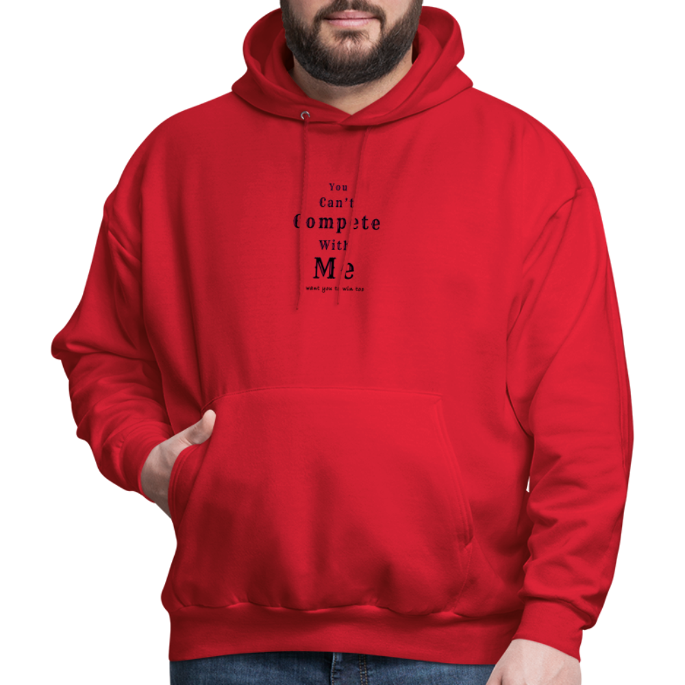 "You can't compete with me. I want you to win too."  - Unisex Hoodie - red