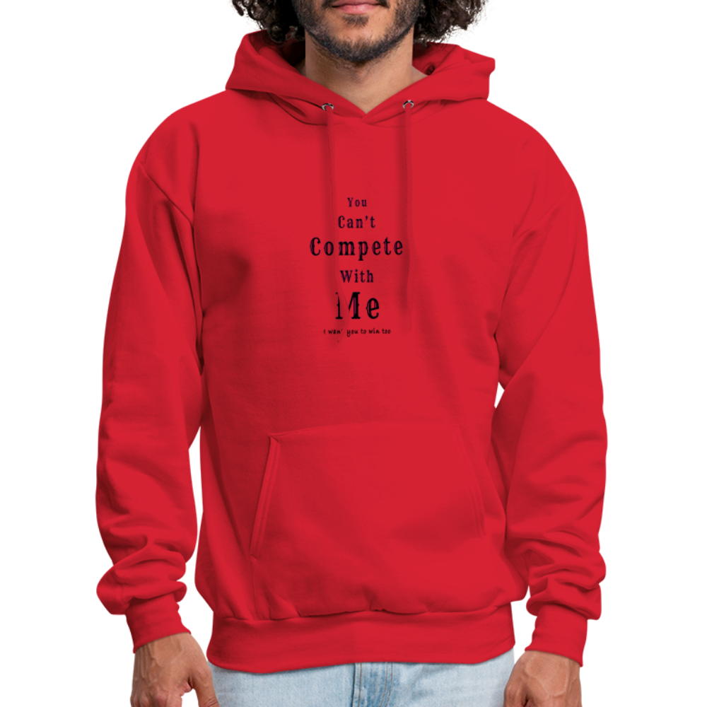 "You can't compete with me. I want you to win too."  - Unisex Hoodie - red