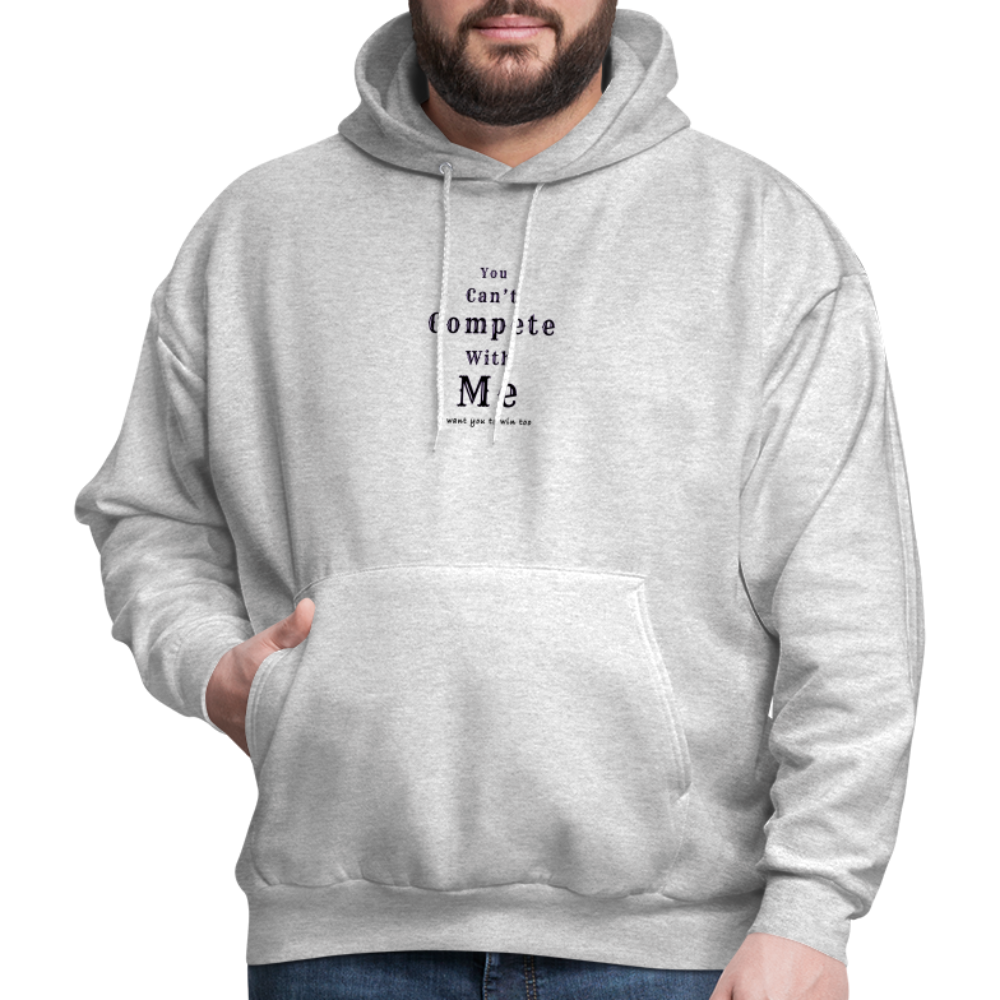 "You can't compete with me. I want you to win too."  - Unisex Hoodie - ash 