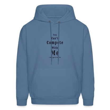 "You can't compete with me. I want you to win too."  - Unisex Hoodie - denim blue