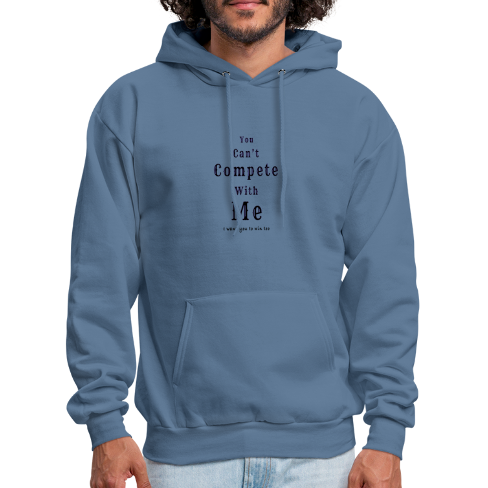 "You can't compete with me. I want you to win too."  - Unisex Hoodie - denim blue