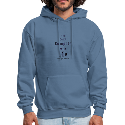 "You can't compete with me. I want you to win too."  - Unisex Hoodie - denim blue