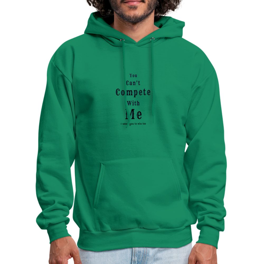 "You can't compete with me. I want you to win too."  - Unisex Hoodie - kelly green