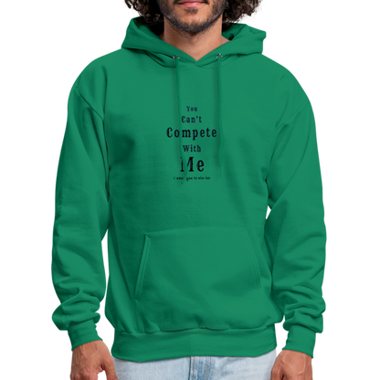 "You can't compete with me. I want you to win too."  - Unisex Hoodie - kelly green