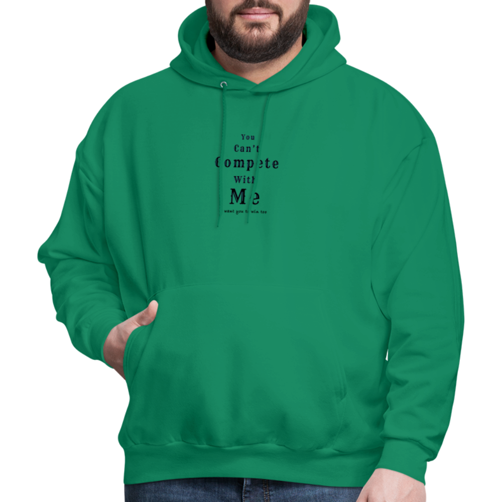 "You can't compete with me. I want you to win too."  - Unisex Hoodie - kelly green