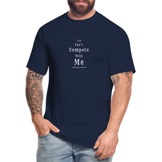 "You can't compete with me. I want you to win too."  - Tall T-Shirt - navy