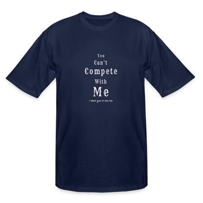 "You can't compete with me. I want you to win too."  -  Tall T-Shirt - navy