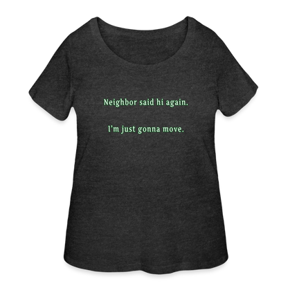 Neighbor - Women’s Curvy T-Shirt - deep heather