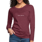 "I don't want to." -  Women's Long Sleeve T-Shirt - heather burgundy