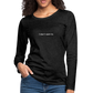 "I don't want to." -  Women's Long Sleeve T-Shirt - charcoal grey