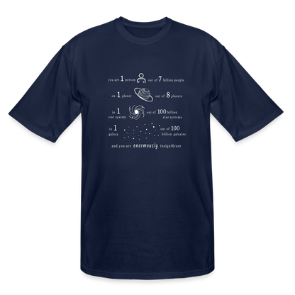 Insignificant - Tall T-Shirt - navy - “You are 1 person out of 7 billion people On 1 planet out of 8 planets In 1 star system out of 100 billion star systems In 1 galaxy out of 100 billion galaxies and you are enormously insignificant”