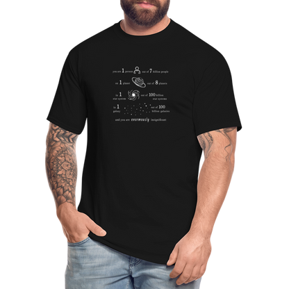 Insignificant - Tall T-Shirt - black - “You are 1 person out of 7 billion people On 1 planet out of 8 planets In 1 star system out of 100 billion star systems In 1 galaxy out of 100 billion galaxies and you are enormously insignificant”