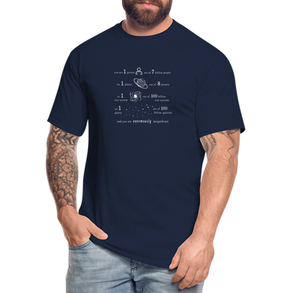 Insignificant - Tall T-Shirt - navy - “You are 1 person out of 7 billion people On 1 planet out of 8 planets In 1 star system out of 100 billion star systems In 1 galaxy out of 100 billion galaxies and you are enormously insignificant”